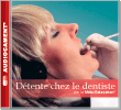 dentiste peur peur du dentiste phobie stress relaxation